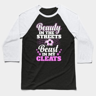 Beauty in the streets beast in my cleats Baseball T-Shirt